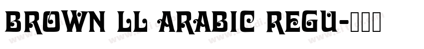 Brown LL Arabic Regu字体转换